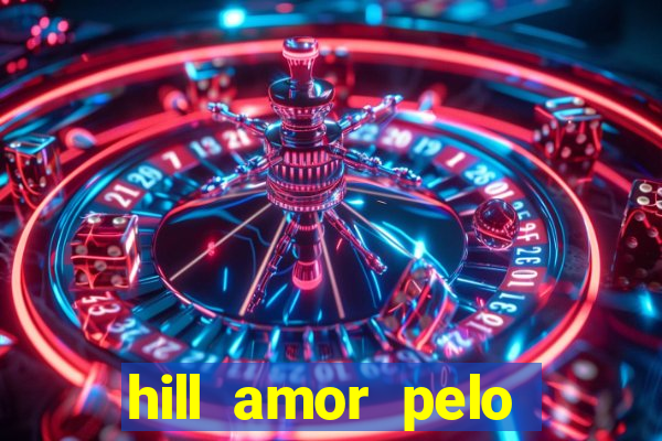 hill amor pelo jogo torrent